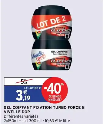Intermarché Gel coiffant fixation turbo force 8 Vivelle Dop offre