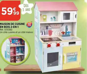 Bi1 Maison de cuisine en bois 2-en-1 one two fun offre