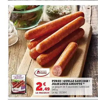 Super U Purée! quelle saucisse! jean-louis amiotte offre