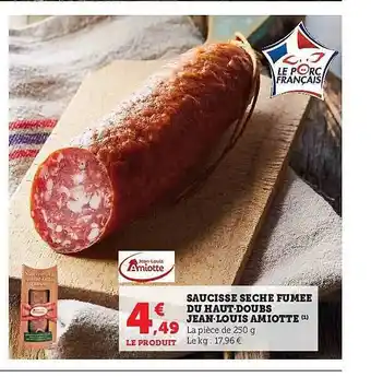 Super U Saucisse sèche fumée du haut-doubs jean-louis amiotte offre