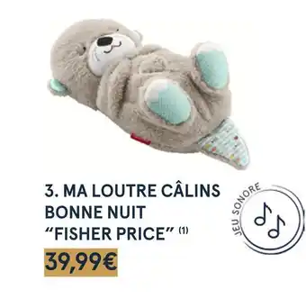 Ma loutre câlins bonne nuit “fisher price”