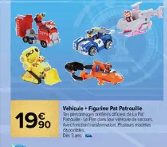 Carrefour Market Véhicule + figurine pat patrouille offre