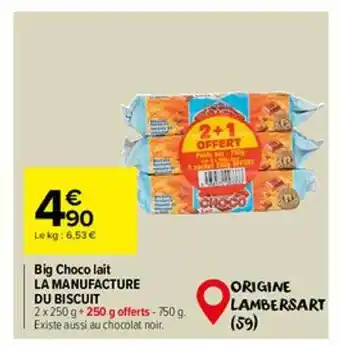 Carrefour Market Big choco lait la manufacture du biscuit offre