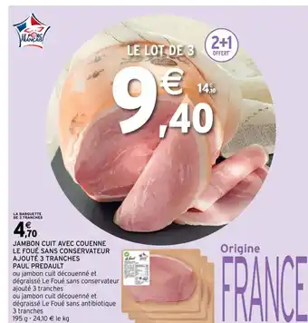 Intermarché Jambon Cuit Avec Couenne Le Foué Sans Conservateur Ajouté 3 Tranches Paul Predault offre