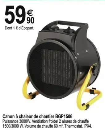 Canon à Chaleur de Chantier BGP1506