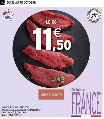 Intermarché Viande bovine : bifteck (macreuse, aiguillette baronne) ou steak à griller jean rozé offre