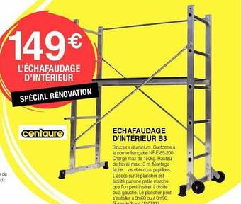 Chretien Matériaux Échafaudage d'intérieur b3 centaure offre