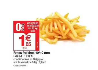 Promocash Frites fraîches 10-10 mm farm frites offre