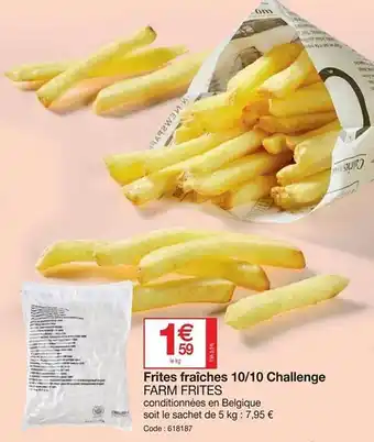 Promocash Frites fraîches 10-10 challenge farm frites offre