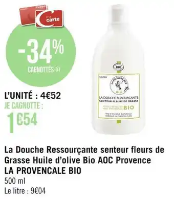 Géant Casino La provencale bio la douche ressourçante senteur fleurs de grasse huile d’olive bio aoc provence offre
