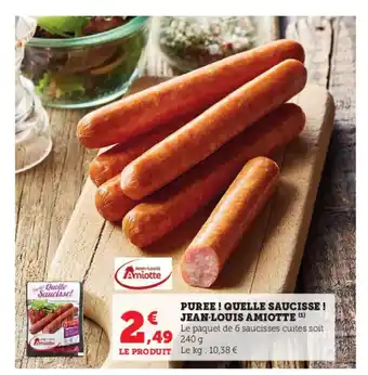 Super U Puree! quelle saucisse! jean louis amiotte offre