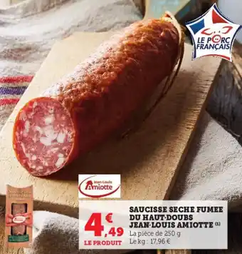 Super U Saucisse seche fumee de haut-doubs jean-louis amiotte offre