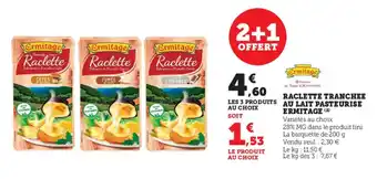 Super U Raclette tranchee au lait pasteurise ermitage offre