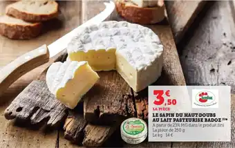 Super U Le sapin du haut-doubs au lait pasteurise badoz offre
