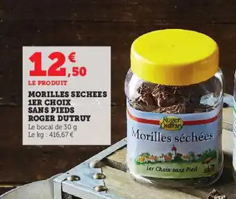 Super U Morilles sechees 1er choix sans pieds ROGER DUTRUY offre