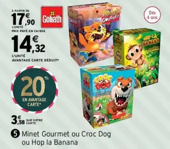 Intermarché Minet gourmet ou croc dog ou hop la banana offre