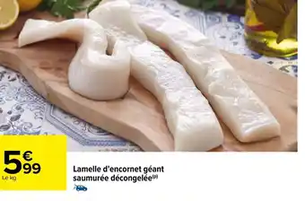 Carrefour Lamelle d'encornet géant saumurée décongelée offre