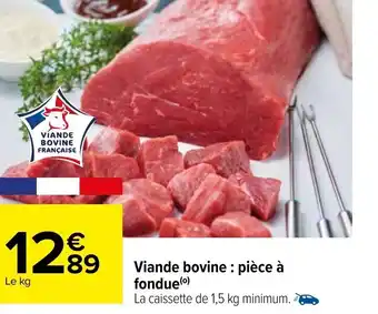 Carrefour Viande bovine : pièce à fondue offre