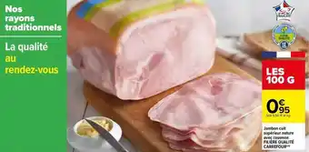 Carrefour Jambon cuit supérieur nature avec couenne filière qualité carrefour offre