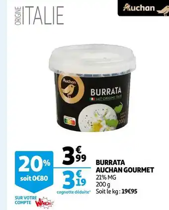 Auchan Auchan gourmet burrata offre