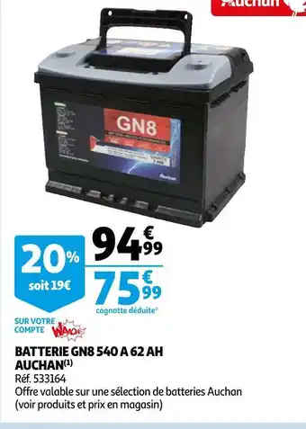 Auchan Auchan batterie gn8 540 a 62 ah offre
