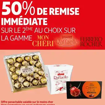 Auchan Mon cheri / rafaello / ferrero rocher 50% de remise immédiate sur le 2ème sur la gamme mon cheri, rafaello, ferrero rocher offre