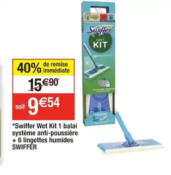 Cora x Carrefour *Swiffer Wet Kit 1 Balai Systeme Anti-Poussiere + 6 Lingettes Humides Swiffer offre
