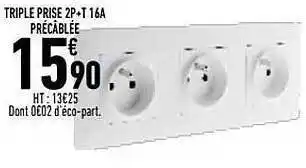 Brico Cash Triple prise 2p+t 16a précâblée offre