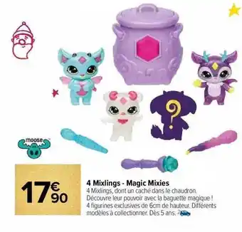 Carrefour Market 4 mixlings - magic mixies offre