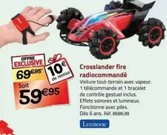 La Grande Récré Crosslander fire radiocommandé lexibook offre
