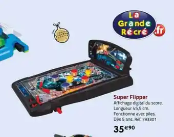 La Grande Récré Super flipper offre