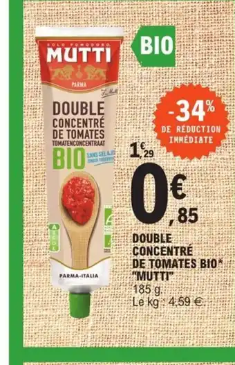 E.Leclerc Double Concentre de Tomates Bio Mutti offre