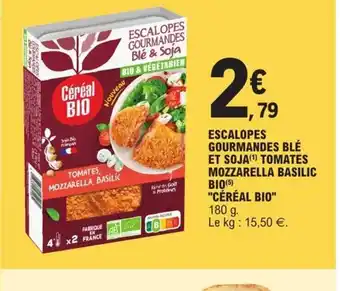 E.Leclerc Escalopes Gourmandes Ble Et Soja Tomates Mozzarella Basilic Bio Cereal Bio offre