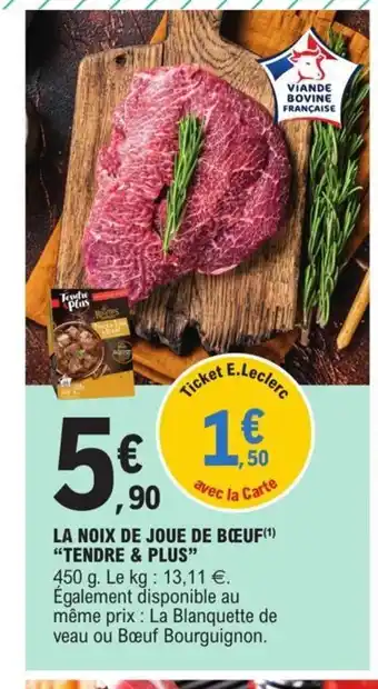E.Leclerc La Noix de Joue de Boeuf tendre & Plus offre