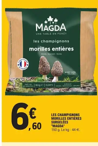 E.Leclerc Les Champignons Morilles Entieres Surgelees Magda offre