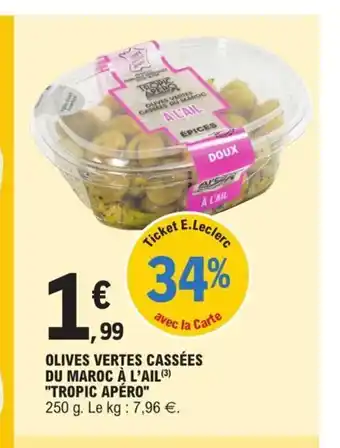 E.Leclerc Olives Vertes Cassées Du Maroc a l'Ail Tropic Apéro offre