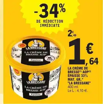 E.Leclerc La crème de bresse aop épaisse 33% mat.gr. offre