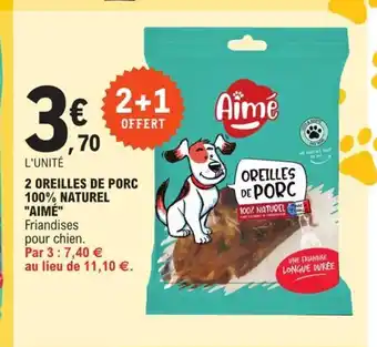 2 Oreilles de Porc 100% Naturel Aime