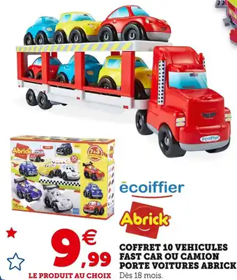 Hyper U Ecoiffier / abrick coffret 10 vehicules fast car ou camion porte voitures offre