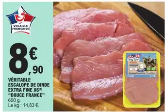 E.Leclerc Veritable Escalope de Dinde Extra Fine x6 Douce France offre