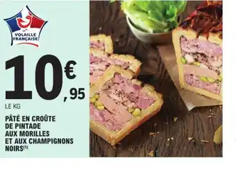 E.Leclerc Pâté en croûte de Pintade Aux Morilles Et Aux Champignons Noirs offre