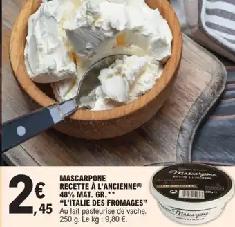 E.Leclerc Mascarpone Recette a l'Ancienne 48% Mat Gr l'Italie des Fromages offre