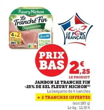 Super U Jambon Le Trancge Fin -25% De Sel Fleury Michon offre
