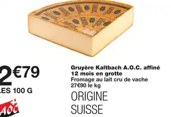 Monoprix Gruyère kaltbach a.o.c. affiné 12 mois en grotte offre