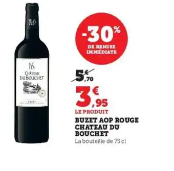 Super U Buzet Aop Rouge Chateau Du Bouchet offre