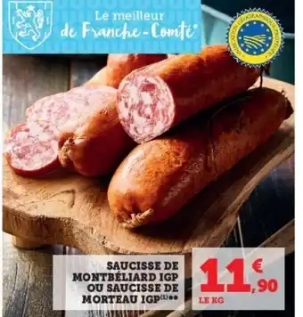 Super U Saudisse de Montébeliard IGP ou Saucisse de Morteau IGP offre