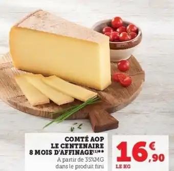 Super U Comté AOP Le Centenaire 8 Mois D'Affinage offre