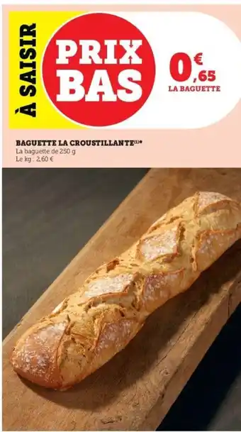 Super U Baguette La Croustillante offre
