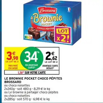 Intermarché Le Brownie Pocket Choco Pépites Brossard offre