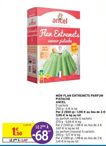 Intermarché Mon Flan Entremets Parfum Pistache Ancel offre